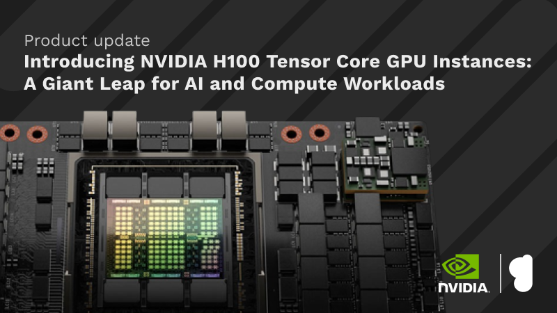 Introducing NVIDIA H100 Tensor Core GPU Instances: A Giant Leap for AI and Compute Workloads.